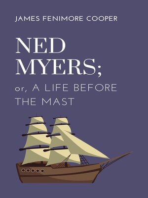 cover image of Ned Myers; or, a Life Before the Mast